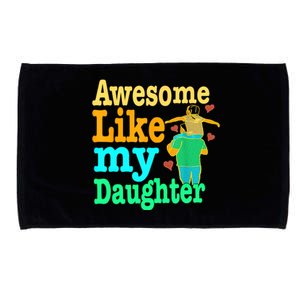 Awesome Like My Daughter Happy Dad Funny Dad Microfiber Hand Towel