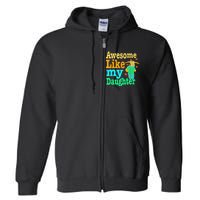 Awesome Like My Daughter Happy Dad Funny Dad Full Zip Hoodie