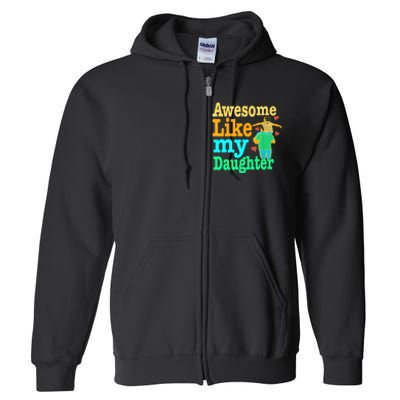 Awesome Like My Daughter Happy Dad Funny Dad Full Zip Hoodie