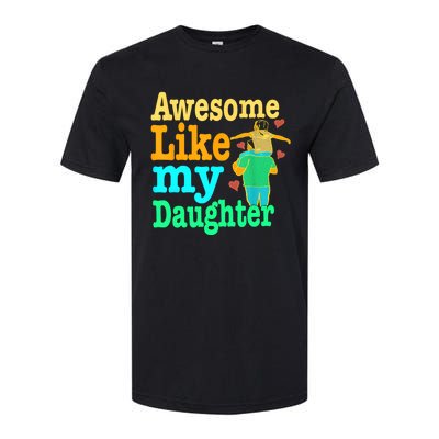 Awesome Like My Daughter Happy Dad Funny Dad Softstyle CVC T-Shirt