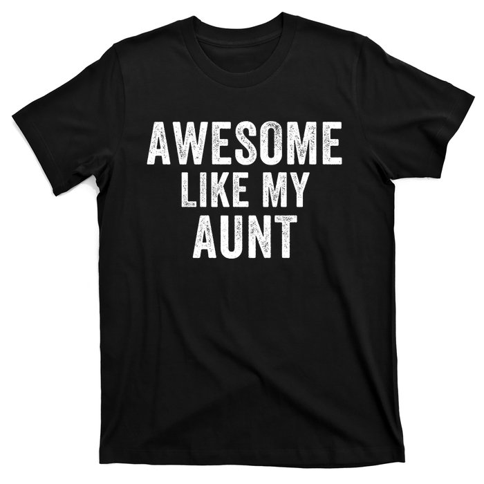 Awesome Like My Aunt Funny Aunt Jokes Aunt Humor Best Aunt Ever Cool Aunt T-Shirt