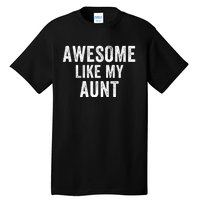 Awesome Like My Aunt Funny Aunt Jokes Aunt Humor Best Aunt Ever Cool Aunt Tall T-Shirt