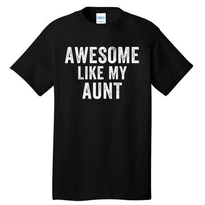 Awesome Like My Aunt Funny Aunt Jokes Aunt Humor Best Aunt Ever Cool Aunt Tall T-Shirt