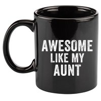 Awesome Like My Aunt Funny Aunt Jokes Aunt Humor Best Aunt Ever Cool Aunt 11oz C Handle Ceramic Mug
