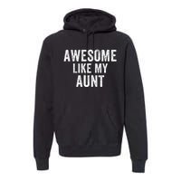 Awesome Like My Aunt Funny Aunt Jokes Aunt Humor Best Aunt Ever Cool Aunt Premium Hoodie