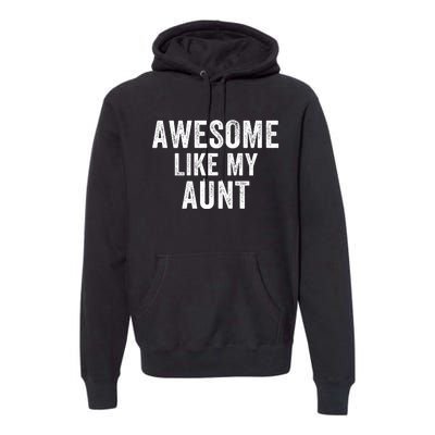 Awesome Like My Aunt Funny Aunt Jokes Aunt Humor Best Aunt Ever Cool Aunt Premium Hoodie