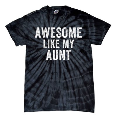 Awesome Like My Aunt Funny Aunt Jokes Aunt Humor Best Aunt Ever Cool Aunt Tie-Dye T-Shirt