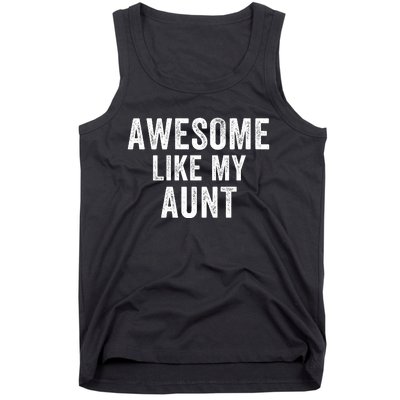 Awesome Like My Aunt Funny Aunt Jokes Aunt Humor Best Aunt Ever Cool Aunt Tank Top