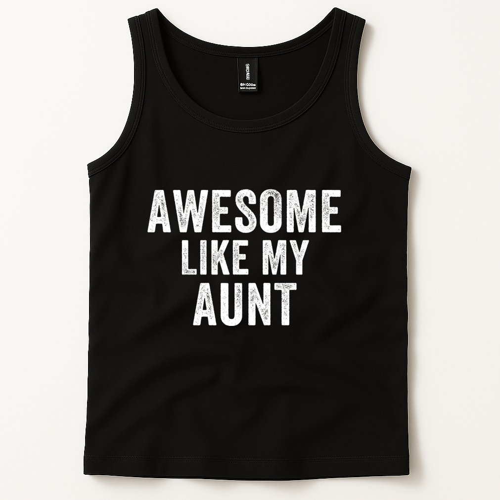 Awesome Like My Aunt Funny Aunt Jokes Aunt Humor Best Aunt Ever Cool Aunt Tank Top
