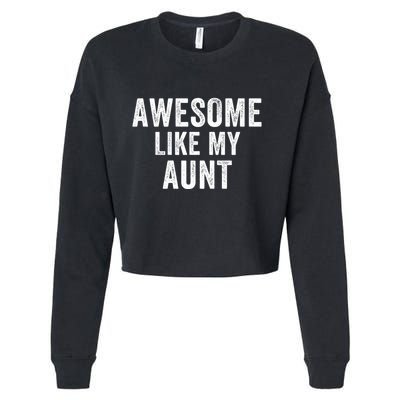 Awesome Like My Aunt Funny Aunt Jokes Aunt Humor Best Aunt Ever Cool Aunt Cropped Pullover Crew