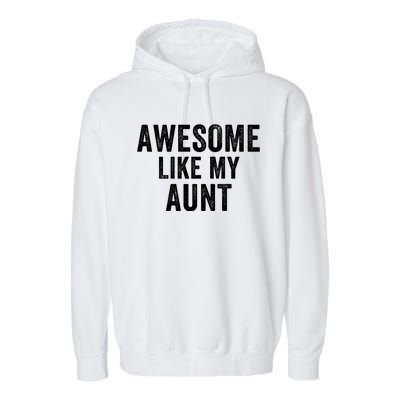 Awesome Like My Aunt Funny Aunt Jokes Aunt Humor Best Aunt Ever Cool Aunt Garment-Dyed Fleece Hoodie