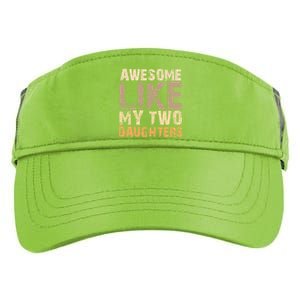 Awesome Like My Two Daughters Fathers Day Funny Dad Sayings Cute Gift Adult Drive Performance Visor