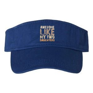 Awesome Like My Two Daughters Fathers Day Funny Dad Sayings Cute Gift Valucap Bio-Washed Visor