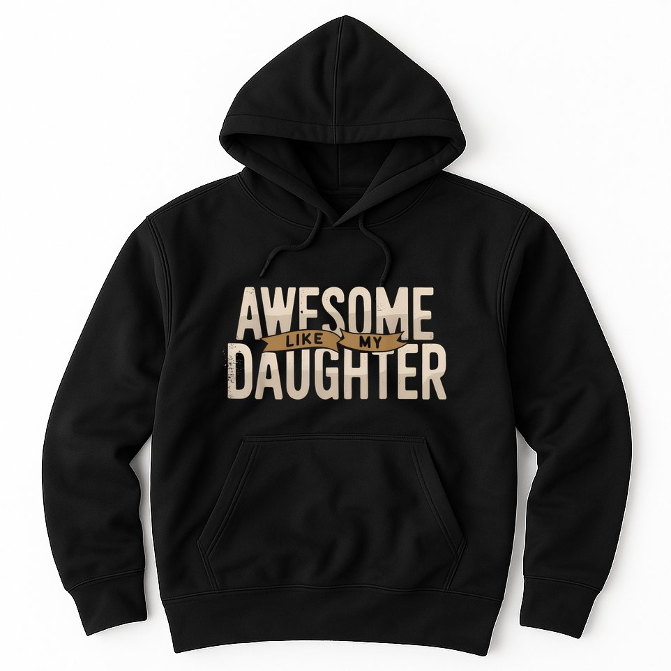 Awesome Like My Daughter Funny Fathers Day Gift Dad Hoodie
