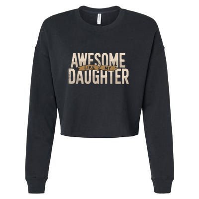 Awesome Like My Daughter Funny Fathers Day Gift Dad Cropped Pullover Crew