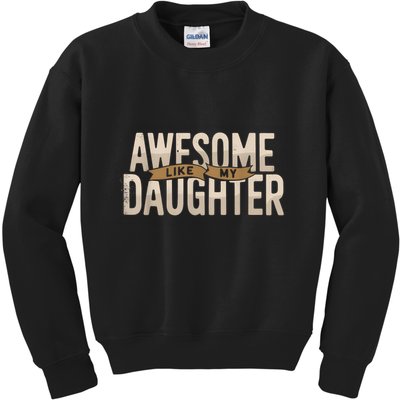 Awesome Like My Daughter Funny Fathers Day Gift Dad Kids Sweatshirt