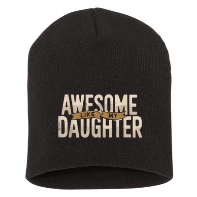 Awesome Like My Daughter Funny Fathers Day Gift Dad Short Acrylic Beanie