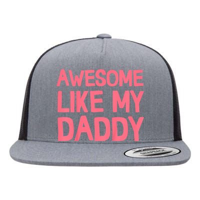 Awesome Like My Daddy Flat Bill Trucker Hat