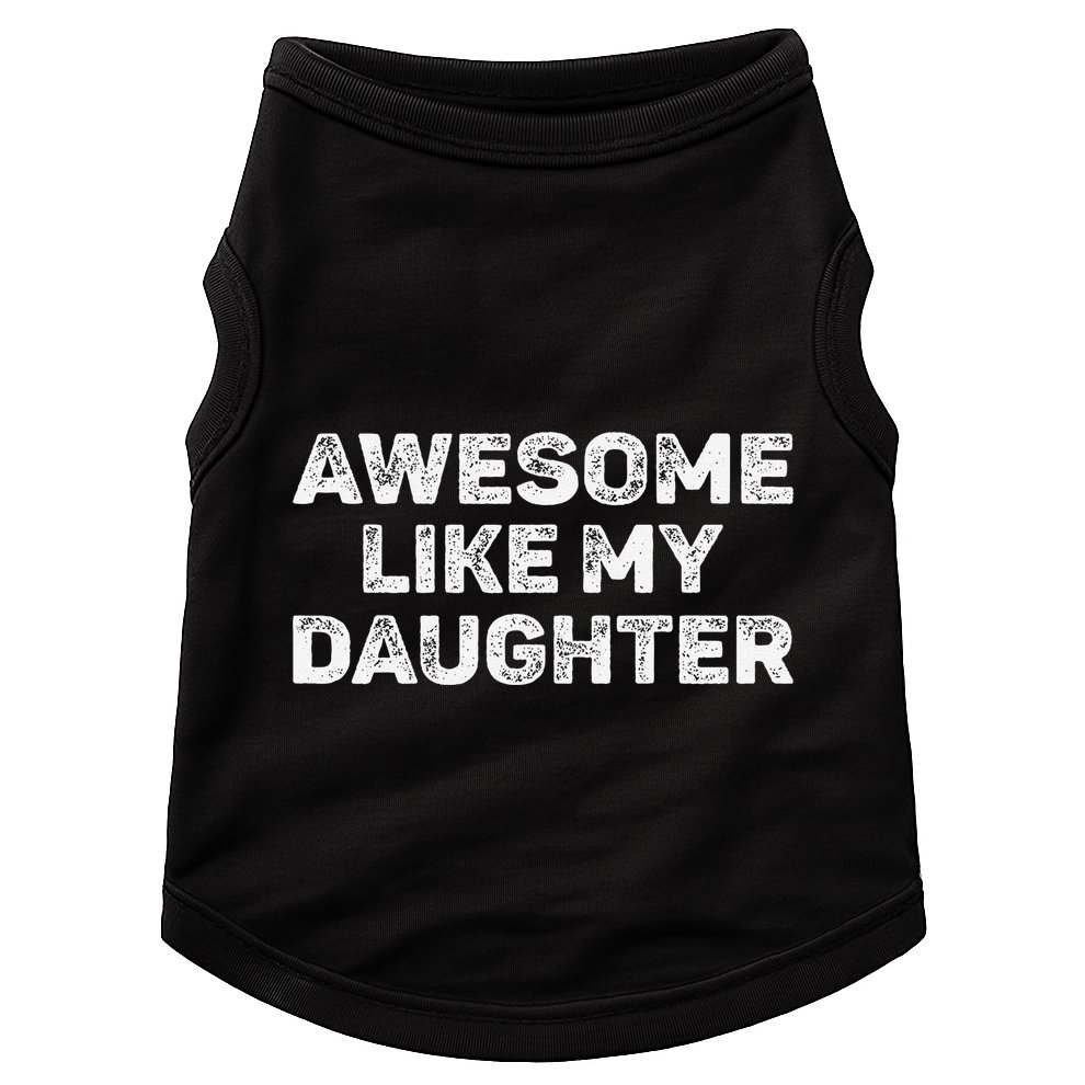 Awesome Like My Daughter Man Funny Fathers Day Dad Doggie Tank
