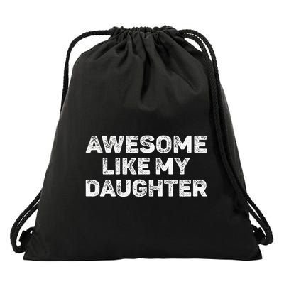 Awesome Like My Daughter Man Funny Fathers Day Dad Drawstring Bag
