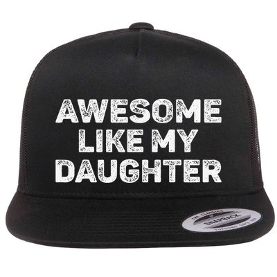 Awesome Like My Daughter Man Funny Fathers Day Dad Flatbill Hat