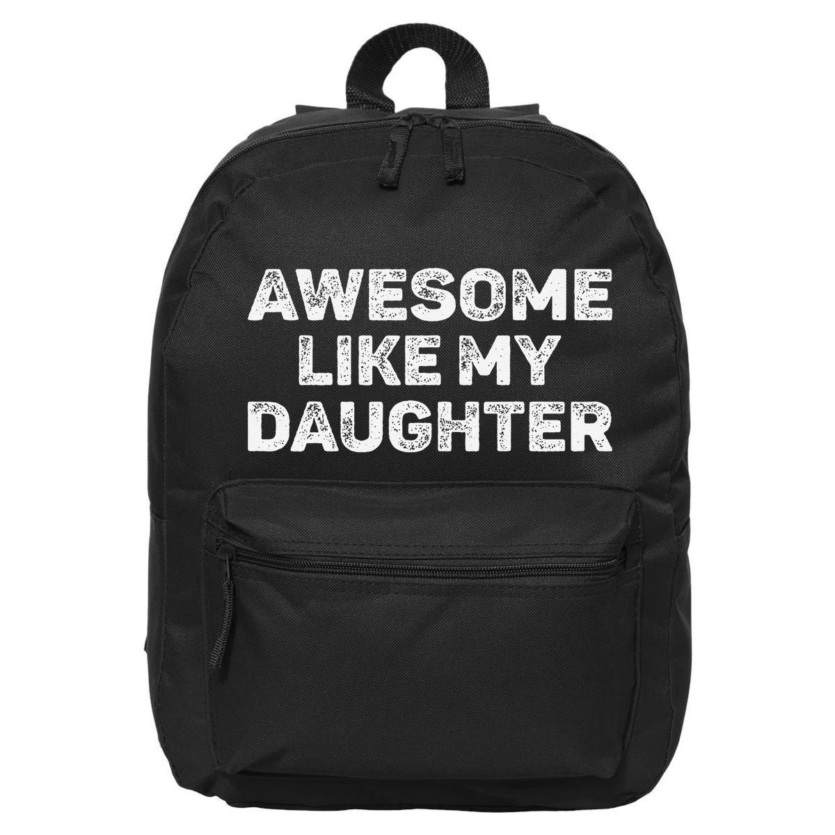 Awesome Like My Daughter Man Funny Fathers Day Dad 16 in Basic Backpack