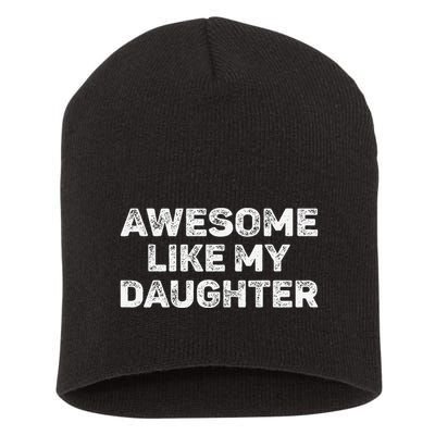 Awesome Like My Daughter Man Funny Fathers Day Dad Short Acrylic Beanie