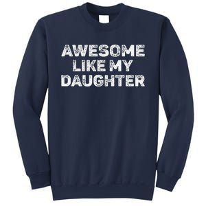 Awesome Like My Daughter Man Funny Fathers Day Dad Sweatshirt