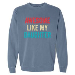 Awesome Like My Daughter Funny Mom Dad Garment-Dyed Sweatshirt