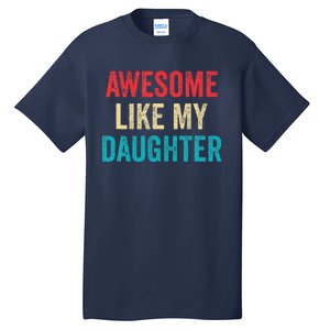 Awesome Like My Daughter Funny Mom Dad Tall T-Shirt