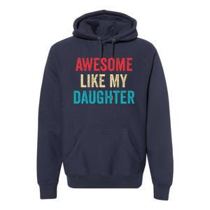 Awesome Like My Daughter Funny Mom Dad Premium Hoodie