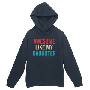 Awesome Like My Daughter Funny Mom Dad Urban Pullover Hoodie