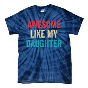 Awesome Like My Daughter Funny Mom Dad Tie-Dye T-Shirt