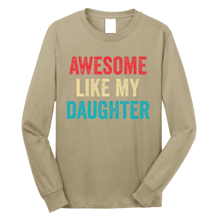 Awesome Like My Daughter Funny Mom Dad Long Sleeve Shirt