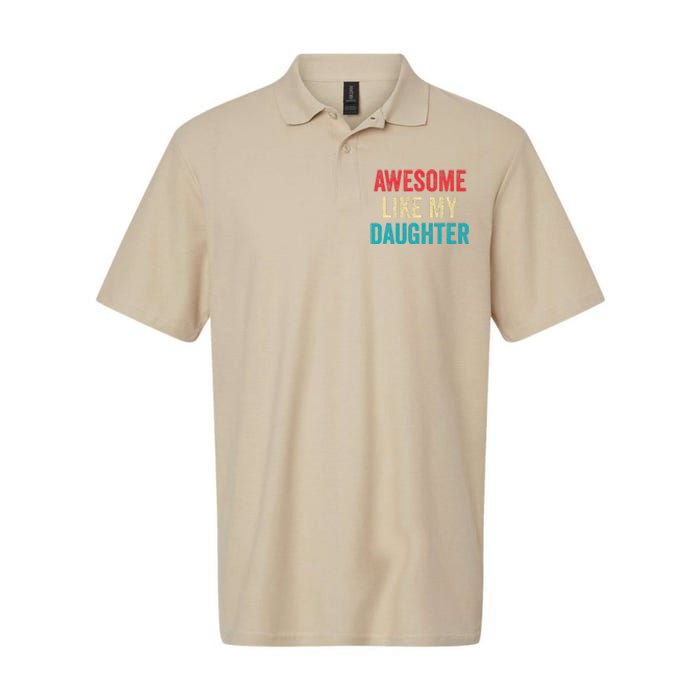 Awesome Like My Daughter Funny Mom Dad Softstyle Adult Sport Polo