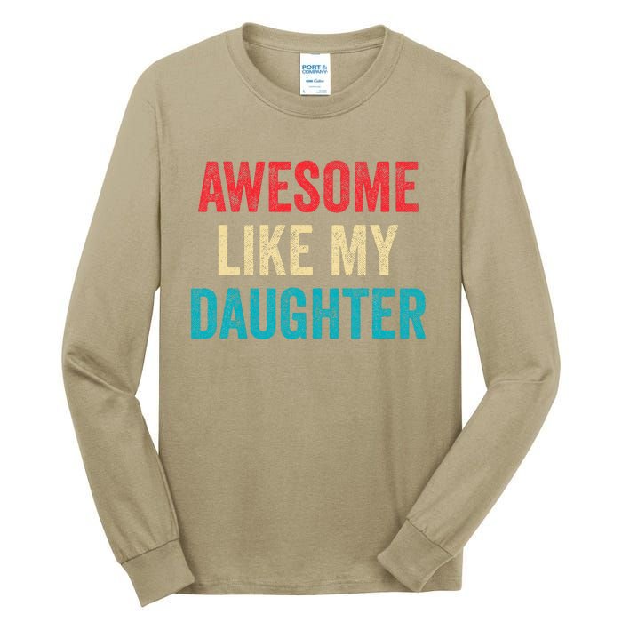 Awesome Like My Daughter Funny Mom Dad Tall Long Sleeve T-Shirt