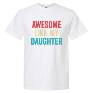 Awesome Like My Daughter Funny Mom Dad Garment-Dyed Heavyweight T-Shirt