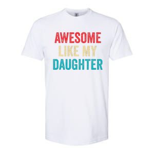 Awesome Like My Daughter Funny Mom Dad Softstyle CVC T-Shirt