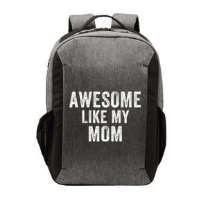 Awesome Like My Mom Funny Mom Mothers Day Mom Jokes Best Mom Ever Cool Mom Vector Backpack