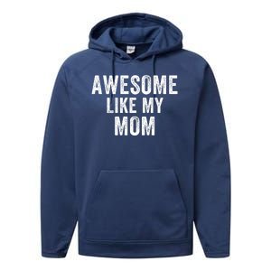 Awesome Like My Mom Funny Mom Mothers Day Mom Jokes Best Mom Ever Cool Mom Performance Fleece Hoodie