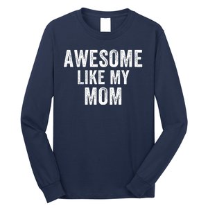 Awesome Like My Mom Funny Mom Mothers Day Mom Jokes Best Mom Ever Cool Mom Long Sleeve Shirt