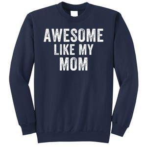 Awesome Like My Mom Funny Mom Mothers Day Mom Jokes Best Mom Ever Cool Mom Sweatshirt