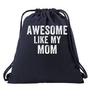 Awesome Like My Mom Funny Mom Mothers Day Mom Jokes Best Mom Ever Cool Mom Drawstring Bag