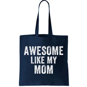 Awesome Like My Mom Funny Mom Mothers Day Mom Jokes Best Mom Ever Cool Mom Tote Bag