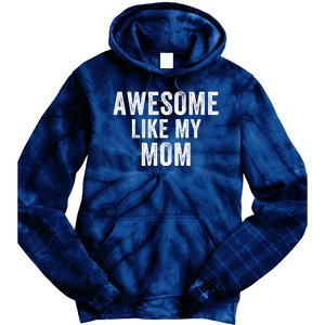 Awesome Like My Mom Funny Mom Mothers Day Mom Jokes Best Mom Ever Cool Mom Tie Dye Hoodie