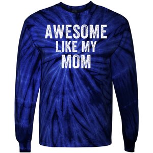 Awesome Like My Mom Funny Mom Mothers Day Mom Jokes Best Mom Ever Cool Mom Tie-Dye Long Sleeve Shirt