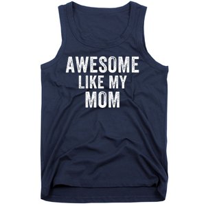 Awesome Like My Mom Funny Mom Mothers Day Mom Jokes Best Mom Ever Cool Mom Tank Top