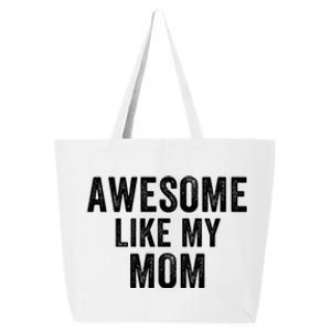 Awesome Like My Mom Funny Mom Mothers Day Mom Jokes Best Mom Ever Cool Mom 25L Jumbo Tote