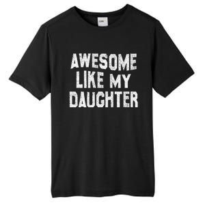 Awesome Like My Daughter Man Funny Fathers Day Dad Tall Fusion ChromaSoft Performance T-Shirt