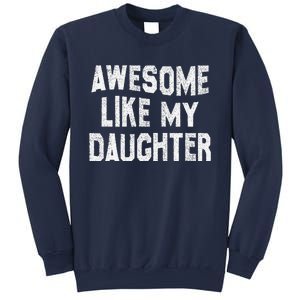 Awesome Like My Daughter Man Funny Fathers Day Dad Sweatshirt